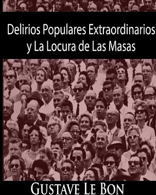 Book cover for Delirios Populares Extraordinarios y La Locura de Las Masas