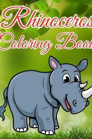 Cover of Rhinoceros Coloring Book For Kids