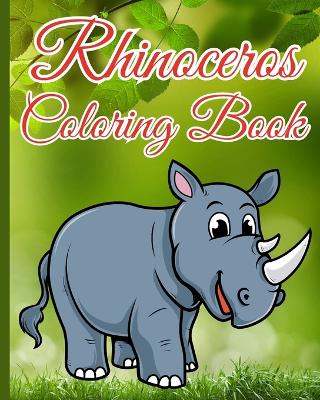 Book cover for Rhinoceros Coloring Book For Kids