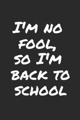 Book cover for I'm No Fool, So I'm Back To School