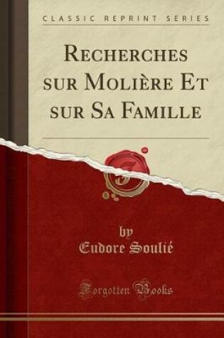 Cover of Recherches Sur Moliere Et Sur Sa Famille (Classic Reprint)