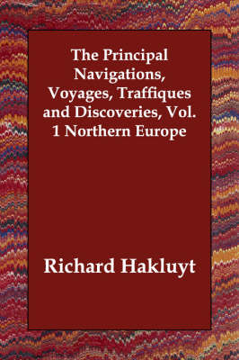 Book cover for The Principal Navigations, Voyages, Traffiques and Discoveries, Vol. 1 Northern Europe