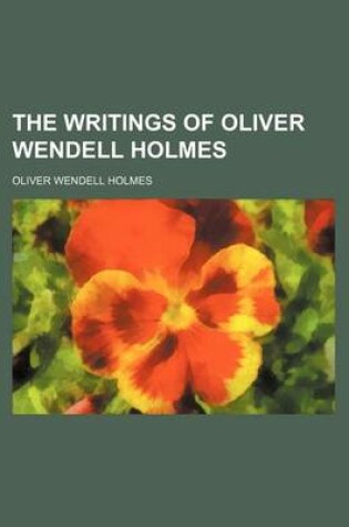 Cover of The Writings of Oliver Wendell Holmes (Volume 1)