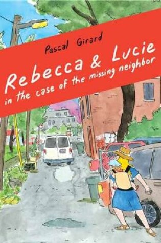 Cover of Rebecca & Lucie in the Case of the Missing Neighbor