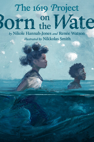 Cover of The 1619 Project: Born on the Water