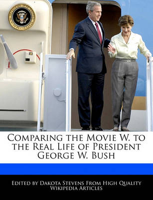 Book cover for Comparing the Movie W. to the Real Life of President George W. Bush