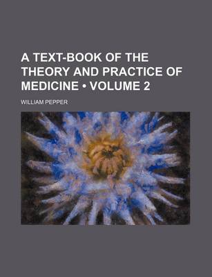 Book cover for A Text-Book of the Theory and Practice of Medicine (Volume 2)