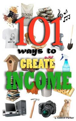 Book cover for 101 Ways to Create Income