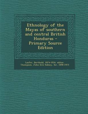 Book cover for Ethnology of the Mayas of Southern and Central British Honduras - Primary Source Edition