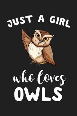 Cover of Just A Girl Who Loves Owls