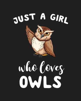 Book cover for Just A Girl Who Loves Owls