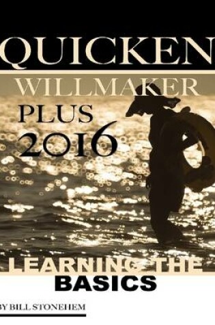 Cover of Quicken Willmaker Plus 2016: Learning the Basics