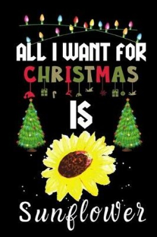 Cover of All I Want For Christmas Is Sunflower