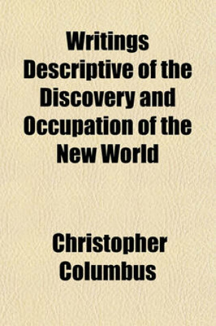 Cover of Writings Descriptive of the Discovery and Occupation of the New World