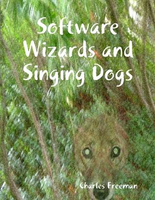Book cover for Software Wizards and Singing Dogs