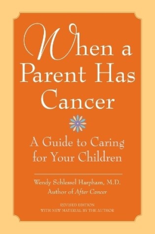 Cover of When A Parent Has Cancer