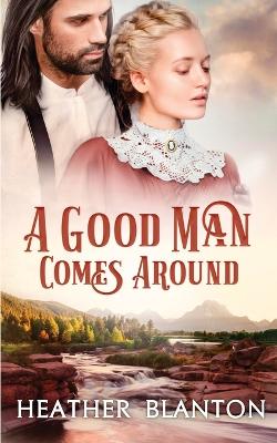 Book cover for A Good Man Comes Around
