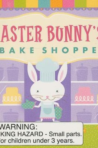 Cover of Easter Bunny's Bake Shoppe