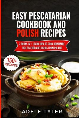 Book cover for Easy Pescatarian Cookbook And Polish Recipes