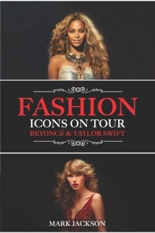 Cover of Fashion Icons On Tour. Beyoncé & Taylor Swift