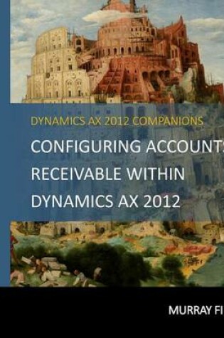 Cover of Configuring Accounts Receivable Within Dynamics AX 2012