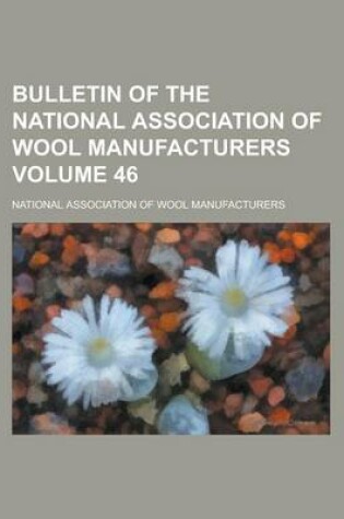Cover of Bulletin of the National Association of Wool Manufacturers Volume 46