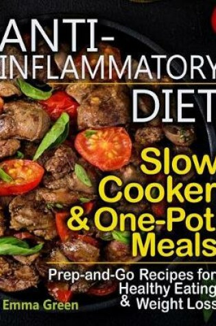 Cover of Anti Inflammatory Diet Slow Cooker & One-Pot Meals