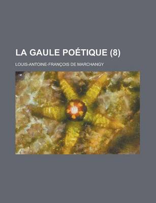 Book cover for La Gaule Poetique (8)