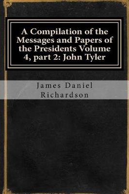 Book cover for A Compilation of the Messages and Papers of the Presidents Volume 4, Part 2