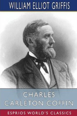 Cover of Charles Carleton Coffin (Esprios Classics)