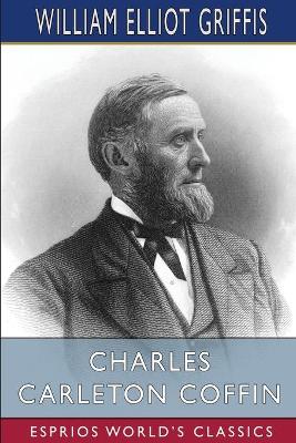Book cover for Charles Carleton Coffin (Esprios Classics)