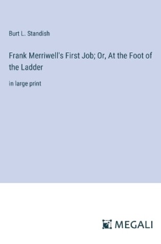 Cover of Frank Merriwell's First Job; Or, At the Foot of the Ladder