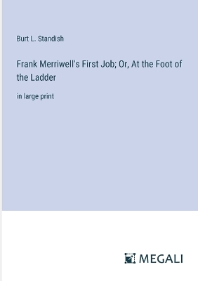 Book cover for Frank Merriwell's First Job; Or, At the Foot of the Ladder