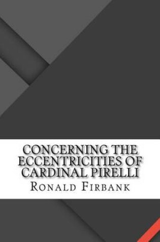 Cover of Concerning the Eccentricities of Cardinal Pirelli