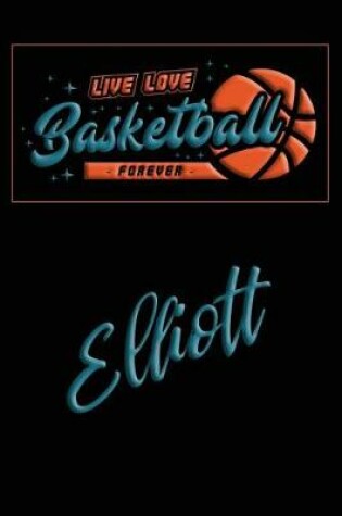 Cover of Live Love Basketball Forever Elliott