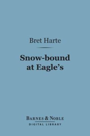 Cover of Snow-Bound at Eagle's (Barnes & Noble Digital Library)