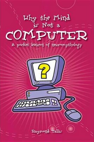 Cover of Why the Mind Is Not a Computer