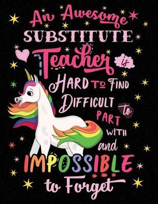 Book cover for An Awesome Substitute Teacher Is Hard to Find Difficult to Part with and Impossible to Forget