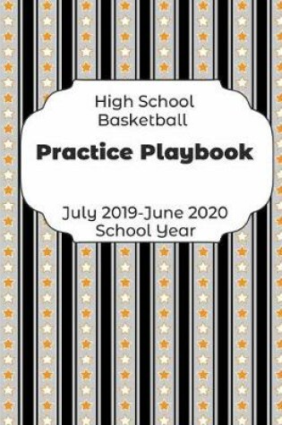 Cover of High School Basketball Practice Playbook July 2019 - June 2020 School Year