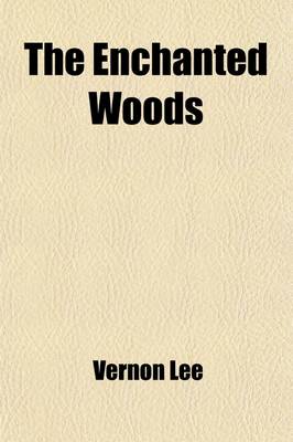 Book cover for The Enchanted Woods; And Other Essays on the Genius of Places