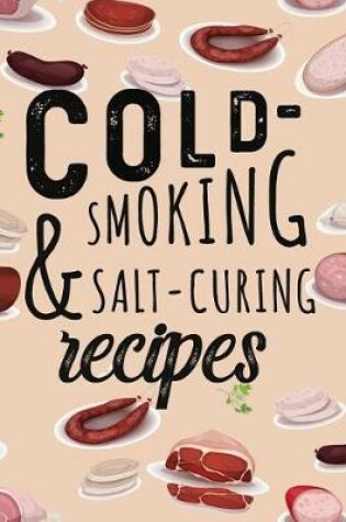 Cover of Cold-Smoking & Salt-Curing Recipes