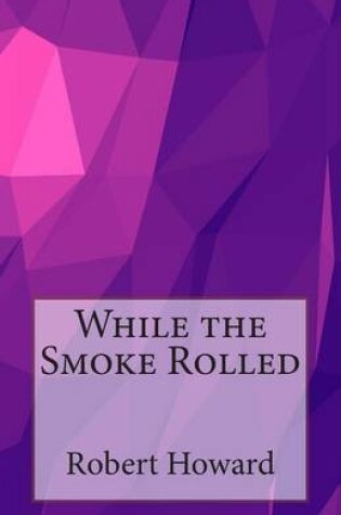 Cover of While the Smoke Rolled