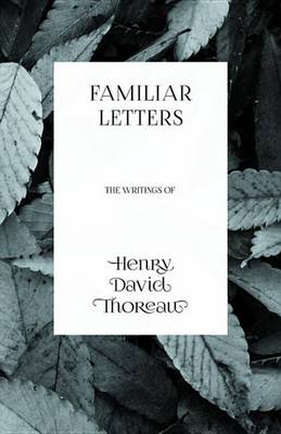 Book cover for Familiar Letters - The Writings of Henry David Thoreau