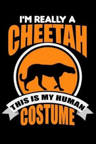 Cover of I'm Really A Cheetah This Is My Human Costume