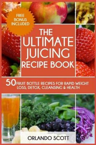 Cover of The Ultimate Juicing Recipe Book