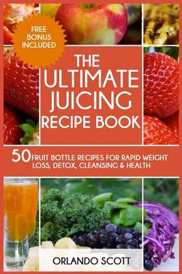 Book cover for The Ultimate Juicing Recipe Book