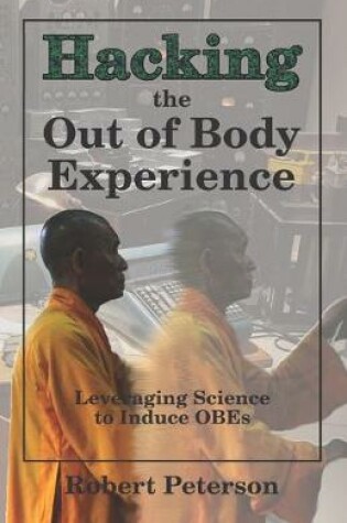 Cover of Hacking the Out of Body Experience