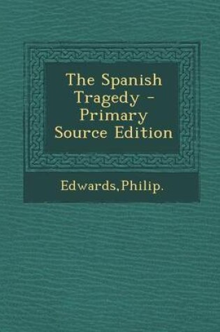 Cover of The Spanish Tragedy - Primary Source Edition