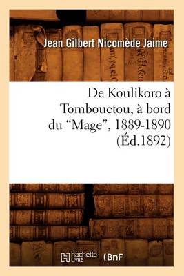 Cover of de Koulikoro A Tombouctou, A Bord Du Mage, 1889-1890 (Ed.1892)