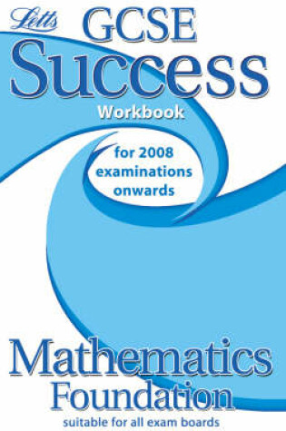 Cover of GCSE Success Maths Foundation Workbook (2010/2011 Exams Only)